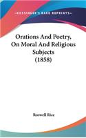 Orations And Poetry, On Moral And Religious Subjects (1858)