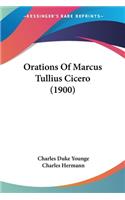 Orations Of Marcus Tullius Cicero (1900)