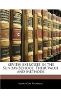 Review Exercises in the Sunday-School: Their Value and Methods