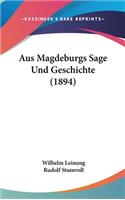 Aus Magdeburgs Sage Und Geschichte (1894)