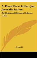 A. Persii Flacci Et Dec. Jun. Juvenalis Satirae: Ad Optimas Editiones Collatae (1785)(Latin)