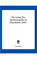 Die Anlage Der Sparkassengelder In Hypotheken (1893)