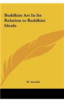 Buddhist Art In Its Relation to Buddhist Ideals: (English)