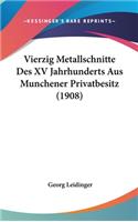 Vierzig Metallschnitte Des XV Jahrhunderts Aus Munchener Privatbesitz (1908)