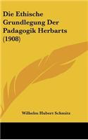 Ethische Grundlegung Der Padagogik Herbarts (1908)