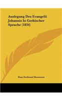 Auslegung Des Evangelii Johannis in Gothischer Sprache (1834)