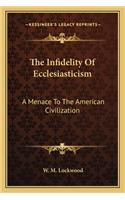 The Infidelity Of Ecclesiasticism