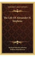 The Life Of Alexander H. Stephens