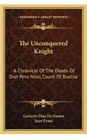 The Unconquered Knight: A Chronicle Of The Deeds Of Don Pero Nino, Count Of Buelna(English)