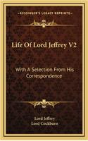 Life of Lord Jeffrey V2: With a Selection from His Correspondence