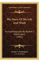 Story of My Life and Work the Story of My Life and Work