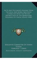 Facts and Documents Bearing Upon the Legal and Moral Questions Connected with the Recent Destruction of the Quarantine Buildings of Staten Island (1858)