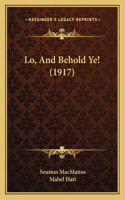 Lo, and Behold Ye! (1917)