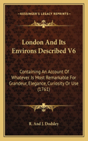 London And Its Environs Described V6