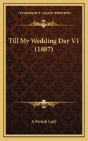 Till My Wedding Day V1 (1887)