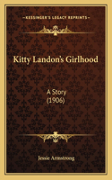 Kitty Landon's Girlhood: A Story (1906)