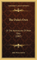 The Duke's Own: Or The Adventures Of Peter Daly (1887)(English)