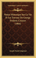 Notice Historique Sur La Vie Et Les Travaux De George Frederic Creuzer (1864)