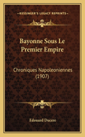 Bayonne Sous Le Premier Empire