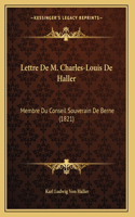 Lettre De M. Charles-Louis De Haller: Membre Du Conseil Souverain De Berne (1821)