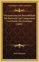 Die Synonyma Im Beowulfsliede Mit Rucksicht Auf Composition Und Poetik Des Gedichtes (1882)