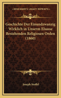Geschichte Der Einundzwanzig Wirklich in Unserm Elsasse Bestehenden Religiosen Orden (1860)