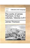 The Works of James Thomson. in Four Volumes. Volume 2 of 4