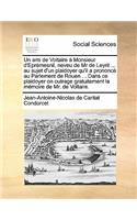 Un Ami de Voltaire a Monsieur D'Epremesnil, Neveu de MR de Leyrit ... Au Sujet D'Un Plaidoyer Qu'il a Prononce Au Parlement de Rouen ... Dans Ce Plai