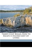 Thirty Cent Bread; How to Escape a Higher Cost of Living