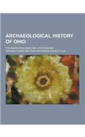 Archaeological History of Ohio; The Mound Builders and Later Indians