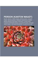 Person (Kanton Waadt): Michel Mayor, Frere Roger, Henri Guisan, Auguste Forel, Patrick Moraz, Frederic-Cesar de La Harpe, Benno Besson(German)