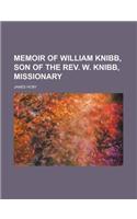 Memoir of William Knibb, Son of the REV. W. Knibb, Missionary