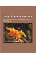 The Songs of U-Ri-On-Tah; Or, the Secret History of the Oom-Paugh and the Bee-Ess