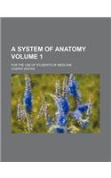 A System of Anatomy Volume 1; For the Use of Students of Medicine