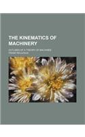 The Kinematics of Machinery; Outlines of a Theory of Machines