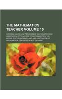 The Mathematics Teacher Volume 10