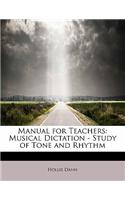 Manual for Teachers: Musical Dictation - Study of Tone and Rhythm