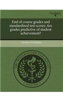 End of Course Grades and Standardized Test Scores: Are Grades Predictive of Student Achievement?