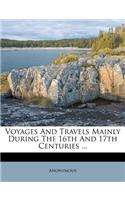 Voyages and Travels Mainly During the 16th and 17th Centuries ...