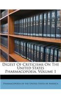 Digest of Criticisms on the United States Pharmacopoeia, Volume 1