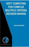Soft Computing for Complex Multiple Criteria Decision Making: (International Series in Operations Research & Management Science)
