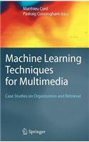 Machine Learning Techniques for Multimedia: Case Studies on Organization and Retrieval: (Cognitive Technologies)