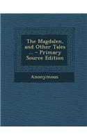 Magdalen, and Other Tales ...