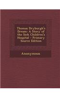 Thomas Dryburgh's Dream: A Story of the Sick Children's Hospital