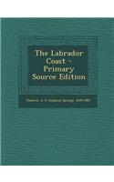 The Labrador Coast - Primary Source Edition