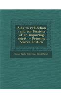 AIDS to Reflection: And Confessions of an Inquiring Spirit