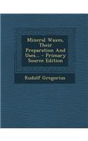 Mineral Waxes, Their Preparation and Uses...