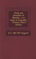 Philip and Alexander of Macedon: Two Essays in Biography