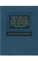 England's Oldest Hunt: Being Chapters of the History of the Bilsdale, Farndale and Sinnington Hunts, Collected During Several Years - Primary