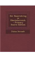 Der Bauernkrieg in Oberosterreich. - Primary Source Edition
